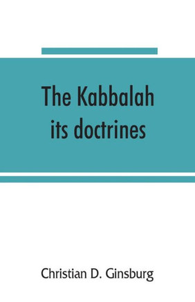 The Kabbalah : Its Doctrines, Development, and Literature