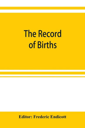 The Record of Births, Marriages and Deaths and Intentions of Marriage, in the Town of Stoughton from 1727 to 1800, and in the Town of Canton from 1797-1845, Preceded by the Records of the South Precinct of Dorchester from 1715 To 1727