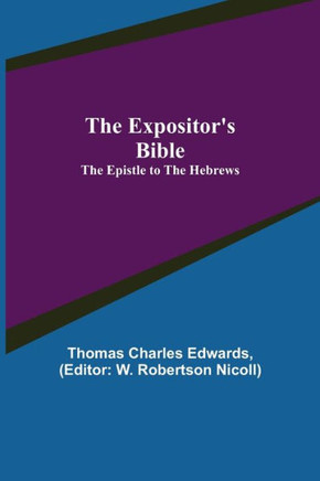 The Expositor's Bible: The Epistle to the Hebrews