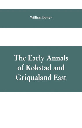 The Early Annals of Kokstad and Griqualand East