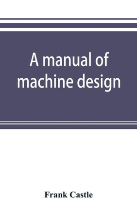 A Manual of Machine Design A Manual of Machine Design