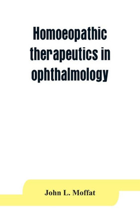 Homoeopathic Therapeutics in Ophthalmology Homoeopathic Therapeutics in Ophthalmology