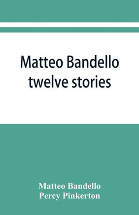 Matteo Bandello : Twelve Stories