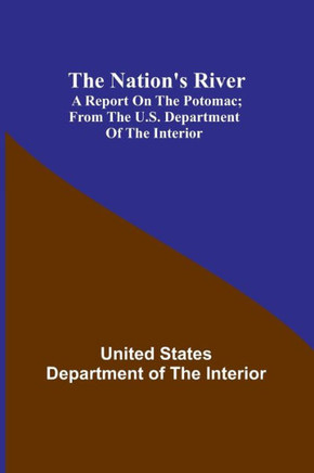 The Nation's River : A Report on the Potomac ; From the U.S. Department of the Interior