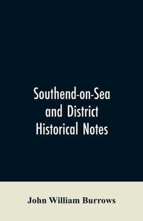 Southend-on-Sea and District : Historical Notes