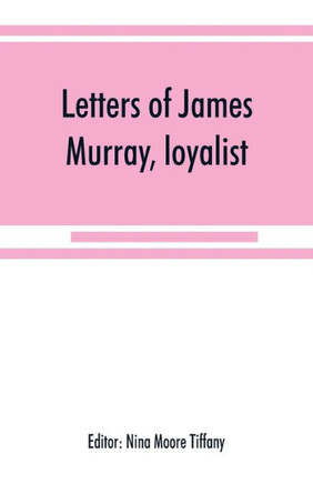 Letters of James Murray, Loyalist