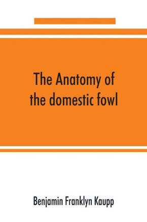 The Anatomy of the Domestic Fowl