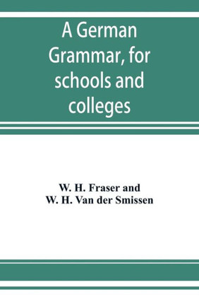 A German Grammar, for Schools and Colleges