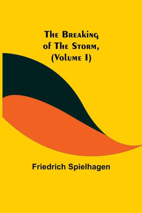 The Breaking of the Storm, (Volume I)