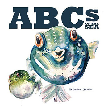 ABCs of the Sea: An Underwater Journey Through the Alphabet.