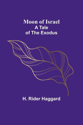 Moon of Israel : A Tale of the Exodus