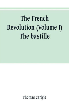 The French Revolution (Volume I) The Bastille