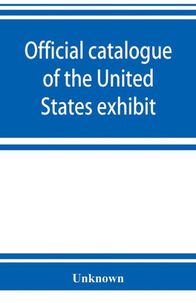 Official Catalogue of the United States Exhibit