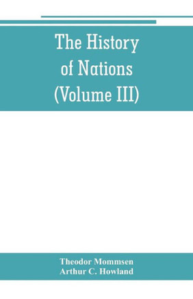 The History of Nations : Rome, from Earliest Times to 44 B.C The History of Nations : Rome, from Earliest Times to 44 B.C