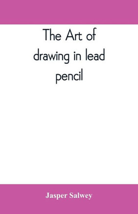 The Art of Drawing in Lead Pencil
