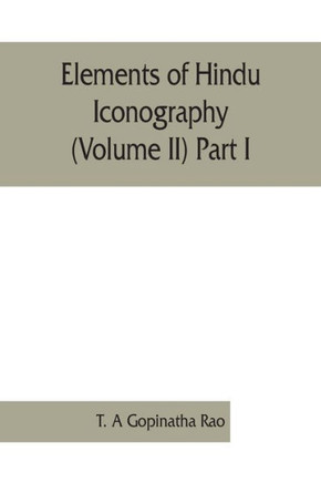 Elements of Hindu Iconography (Volume II)