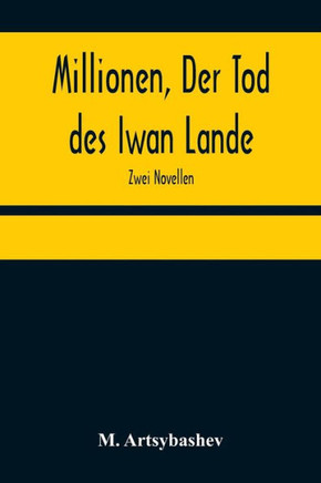 Millionen, Der Tod des Iwan Lande : Zwei Novellen