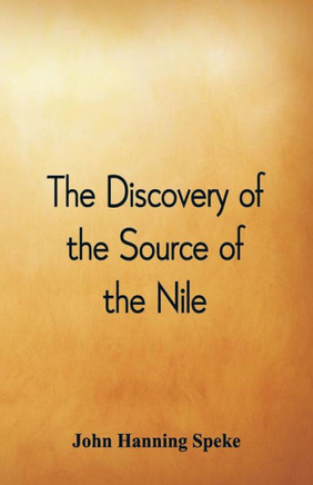 The Discovery of the Source of the Nile The Discovery of the Source of the Nile