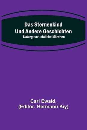 Das Sternenkind und andere Geschichten : Naturgeschichtliche Märchen
