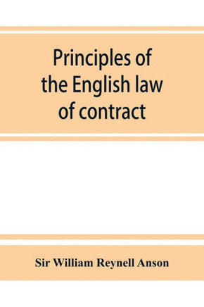 Principles of the English Law of Contract and of Agency in Its Relation to Contract