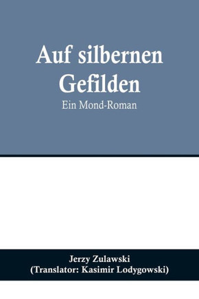 Auf silbernen Gefilden : Ein Mond-Roman