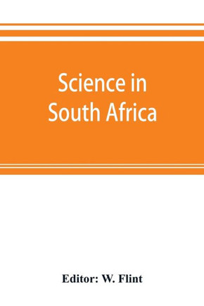 Science in South Africa : A Handbook and Review. Prepared Under the Auspices of the South African Governments and the South African Association for the Advancement of Science