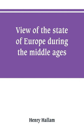 View of the State of Europe During the Middle Ages