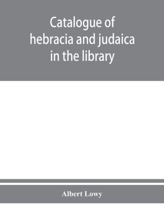 Catalogue of Hebracia and Judaica in the Library of the Corporation of the City of London