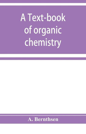 A Text-book of Organic Chemistry