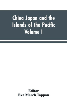 China Japan and the Islands of the Pacific : The World's Story, a History of the World in Story Song and Art