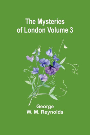 The Mysteries of London Volume 3
