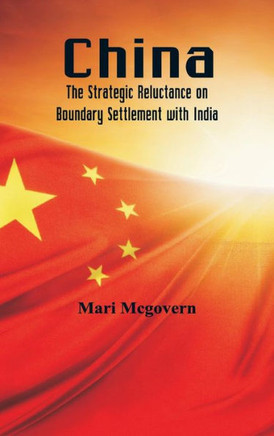 China : The Strategic Reluctance on Boundary Settlement with India