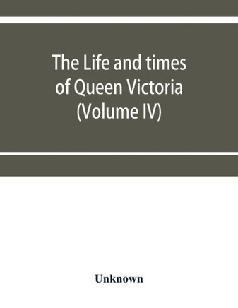 The Life and Times of Queen Victoria