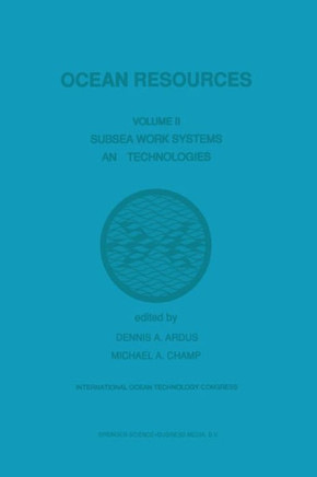 Ocean Resources : Volume II Subsea Work Systems and Technologies