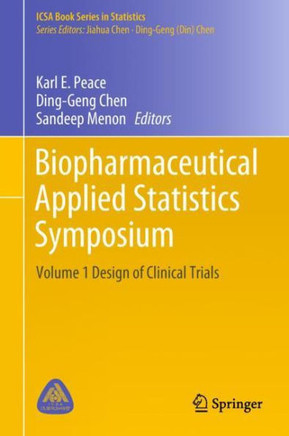 Biopharmaceutical Applied Statistics Symposium : Volume 1 Design of Clinical Trials