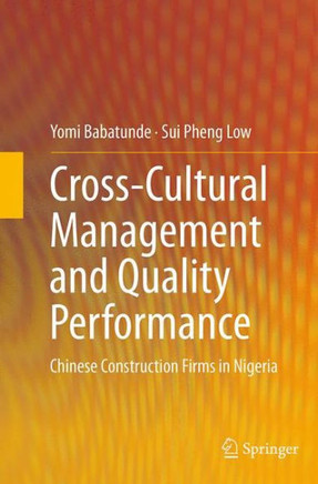 Cross-Cultural Management and Quality Performance : Chinese Construction Firms in Nigeria
