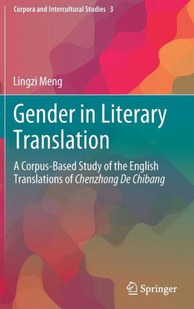 Gender in Literary Translation : A Corpus-Based Study of the English Translations of Chenzhong De Chibang