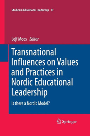 Transnational Influences on Values and Practices in Nordic Educational Leadership : Is there a Nordic Model?
