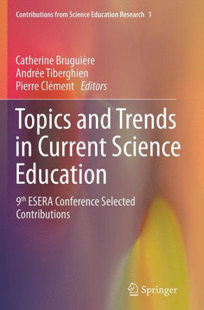 Topics and Trends in Current Science Education : 9th ESERA Conference Selected Contributions