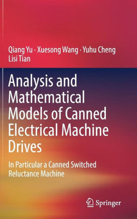 Analysis and Mathematical Models of Canned Electrical Machine Drives : In Particular a Canned Switched Reluctance Machine