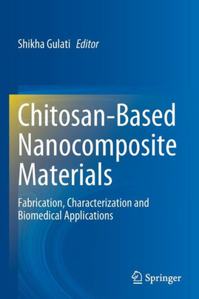 Chitosan-Based Nanocomposite Materials : Fabrication, Characterization and Biomedical Applications
