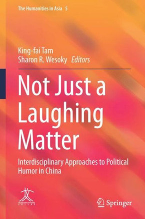 Not Just a Laughing Matter : Interdisciplinary Approaches to Political Humor in China