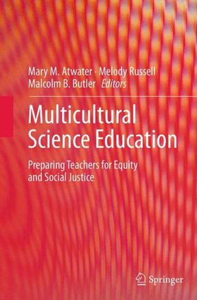 Multicultural Science Education : Preparing Teachers for Equity and Social Justice