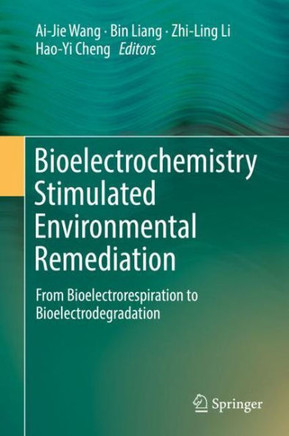Bioelectrochemistry Stimulated Environmental Remediation : From Bioelectrorespiration to Bioelectrodegradation