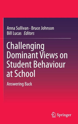 Challenging Dominant Views on Student Behaviour at School : Answering Back