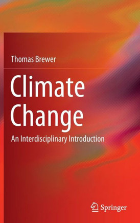 Climate Change : An Interdisciplinary Introduction