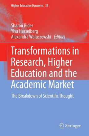 Transformations in Research, Higher Education and the Academic Market : The Breakdown of Scientific Thought