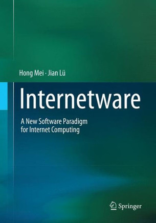 Internetware: A New Software Paradigm for Internet Computing