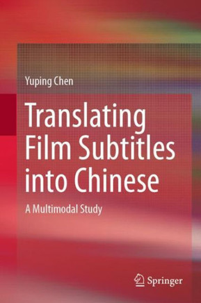Translating Film Subtitles into Chinese : A Multimodal Study