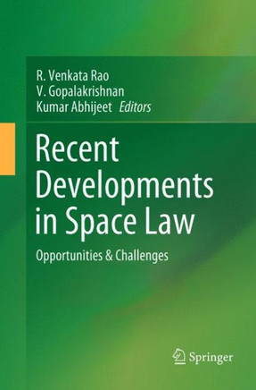 Recent Developments in Space Law : Opportunities & Challenges Recent Developments in Space Law : Opportunities & Challenges